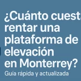 rentar una plataforma de elevación en Monterrey (2)